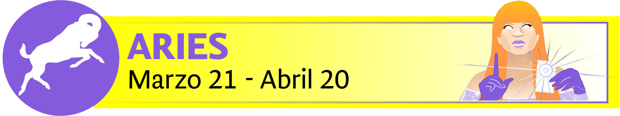 Marzo 21 - Abril 20.