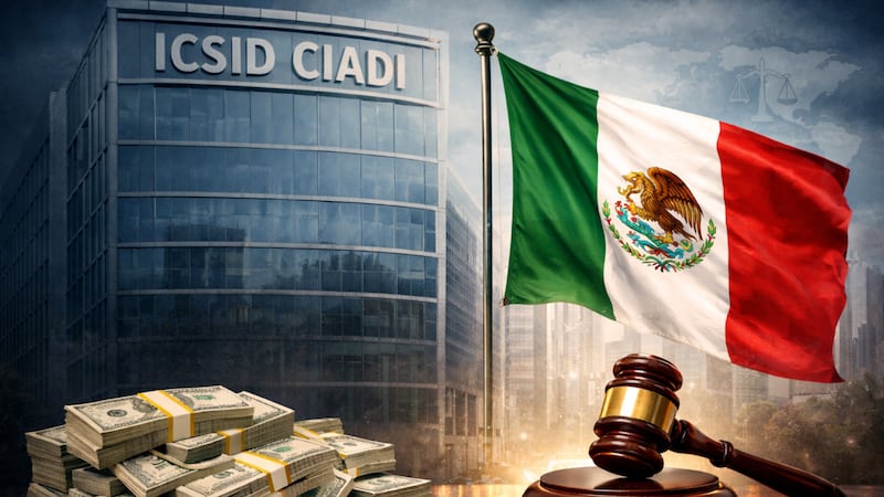 México gana arbitraje en CIADI por 2,100 millones de dólares: tribunal rechaza demanda