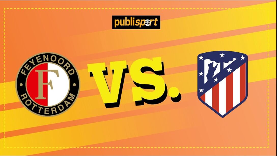 Feyenoord vs. Atlético de Madrid.