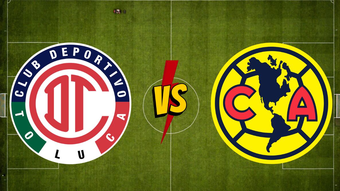 Toluca vs. América