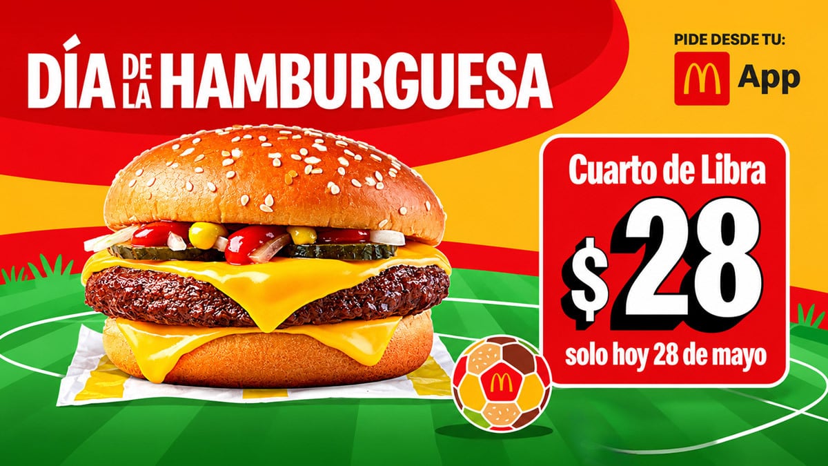 Promoción de Cuarto de Libra por $28 pesos en McDonald’s durante el Día de la Hamburguesa.