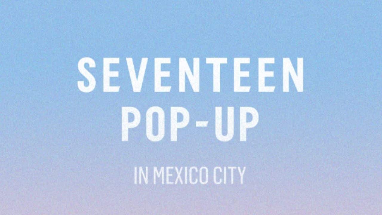 SEVENTEEN POP-UP in Mexico City