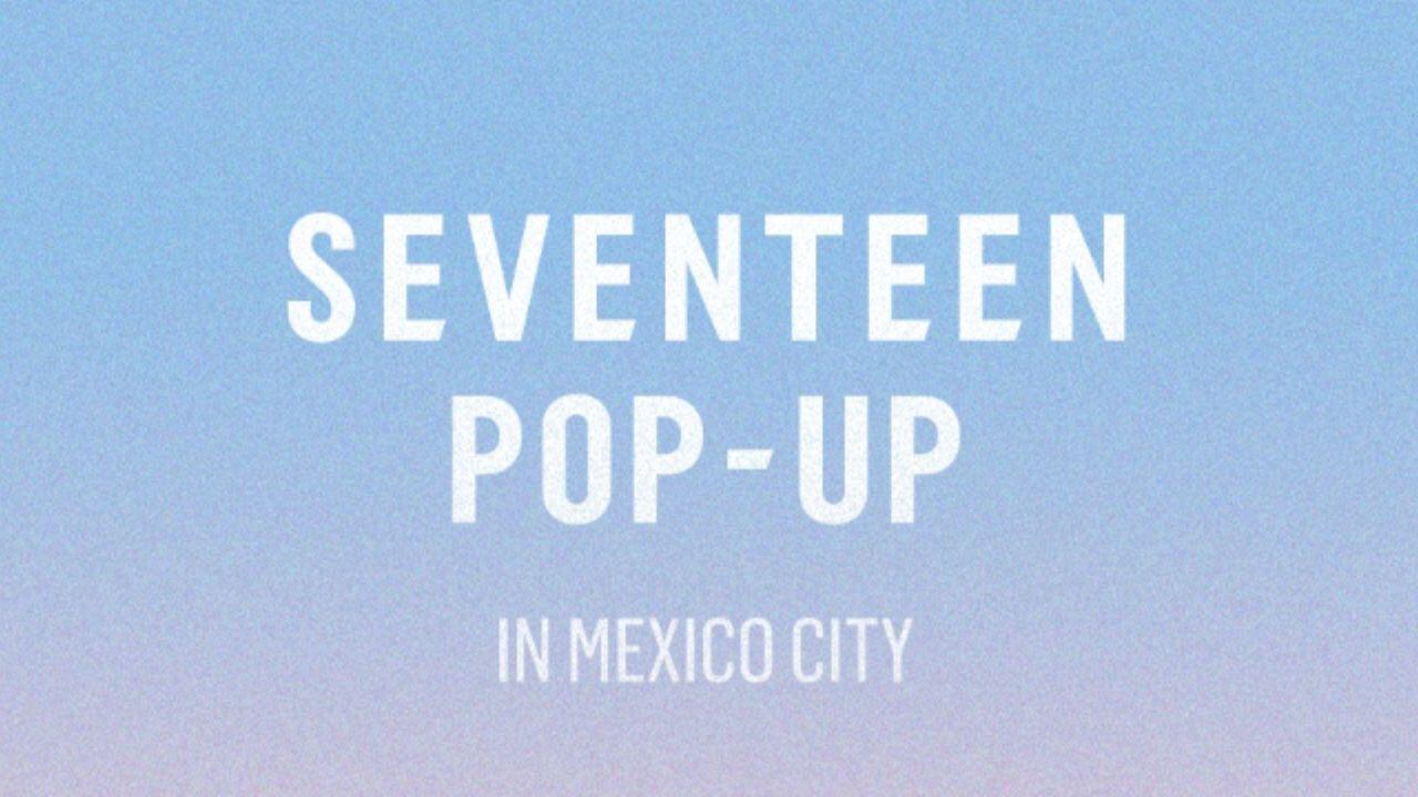 SEVENTEEN POP-UP in Mexico City