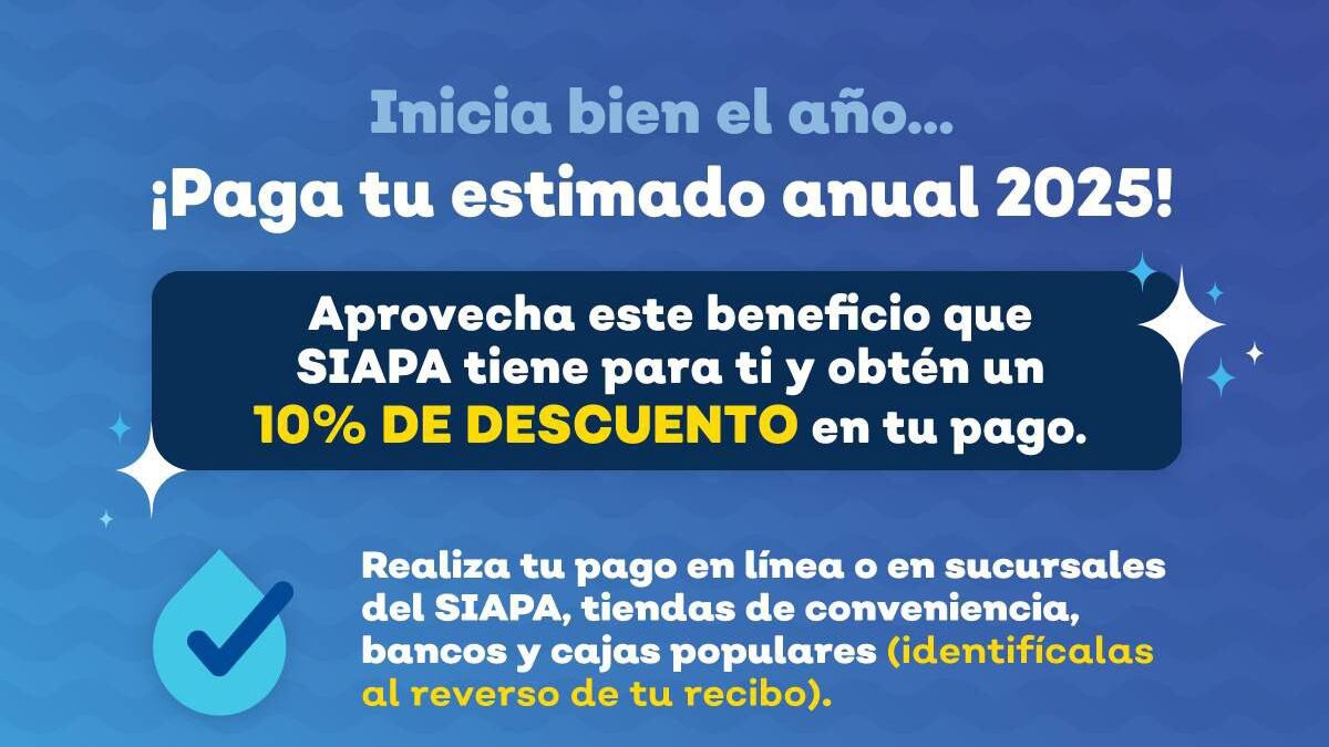 A partir de este lunes, 23 de diciembre, el Sistema Intermunicipal de los Servicios de Agua Potable y Alcantarillado (SIAPA) pondrá a disposición de todos sus usuarios el cálculo del pago estimado anual 2025, ofreciendo un descuento del 10% a quienes realicen el pago anticipado.
El pago anticipado es importante, no solo por el descuento, sino para mejorar el servicio que el organismo brinda a la ciudadanía.