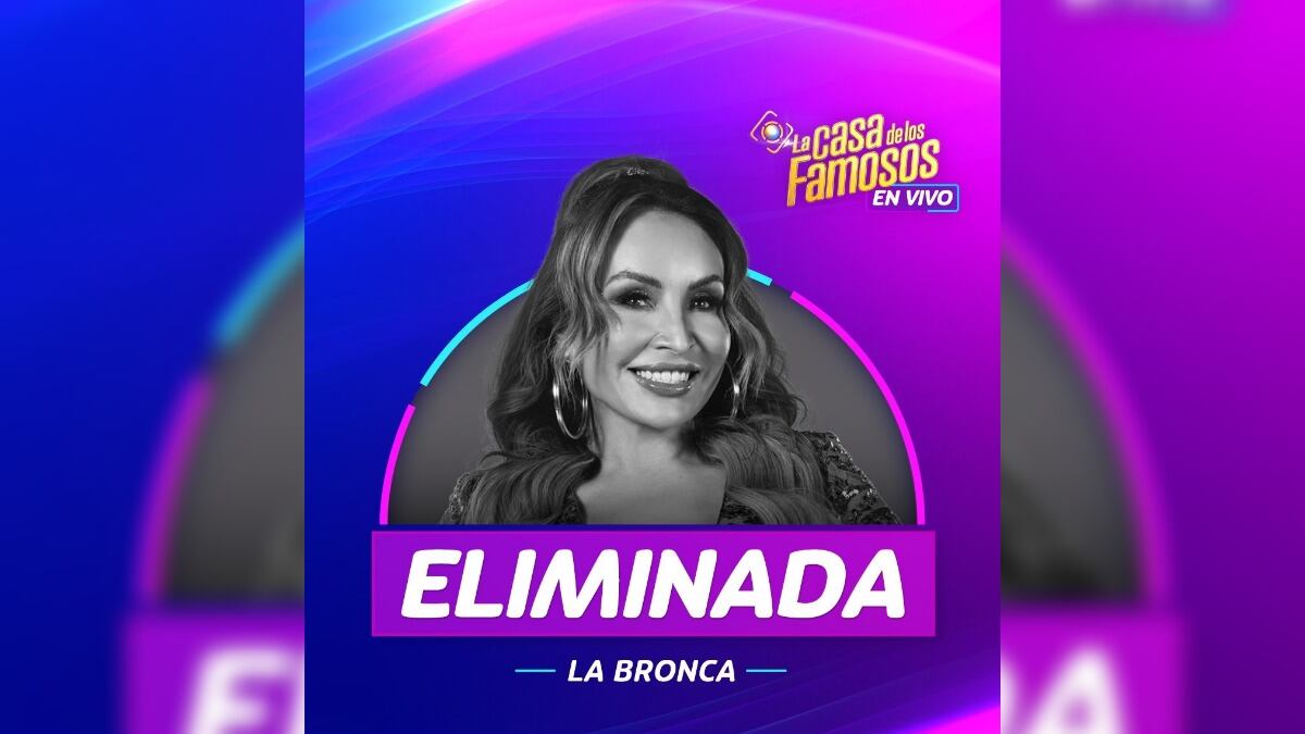 La Bronca, eliminada de La Casa de los Famosos