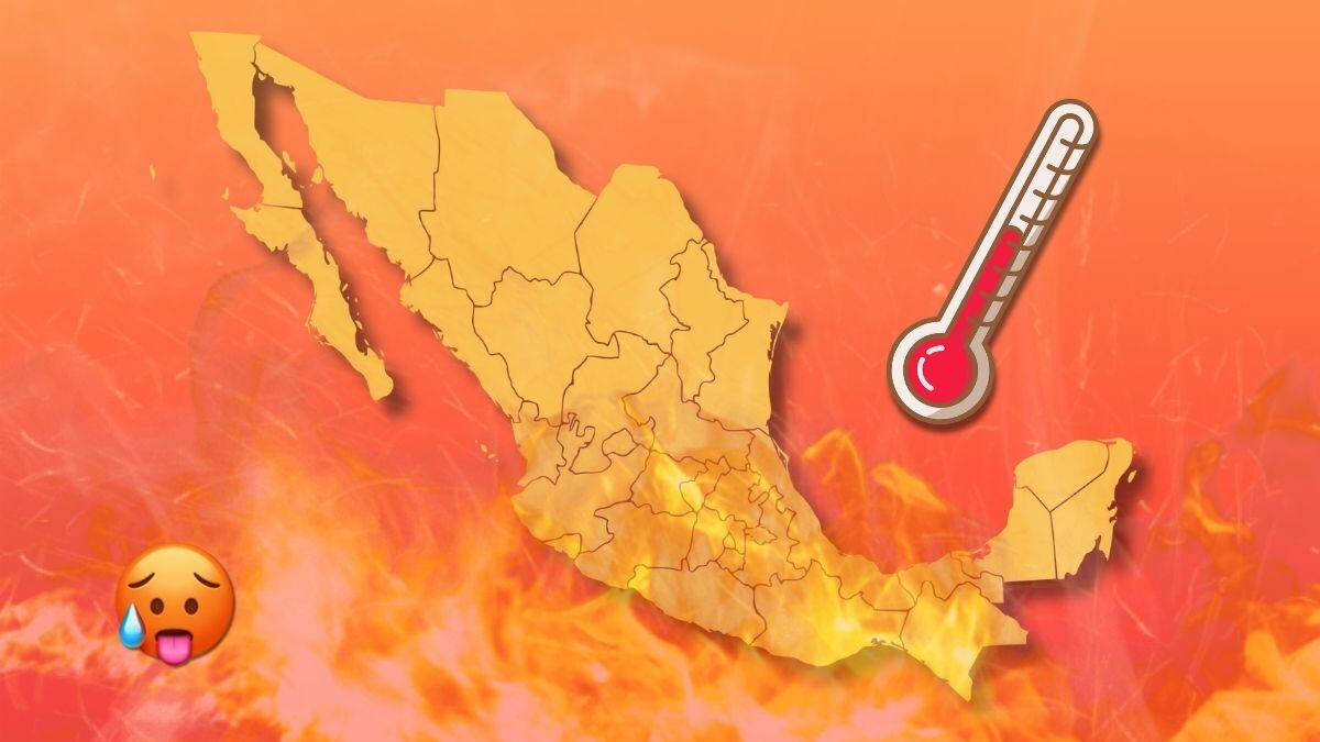 ¡México se derrite! Onda de calor traerá temperaturas extremas durante tres días